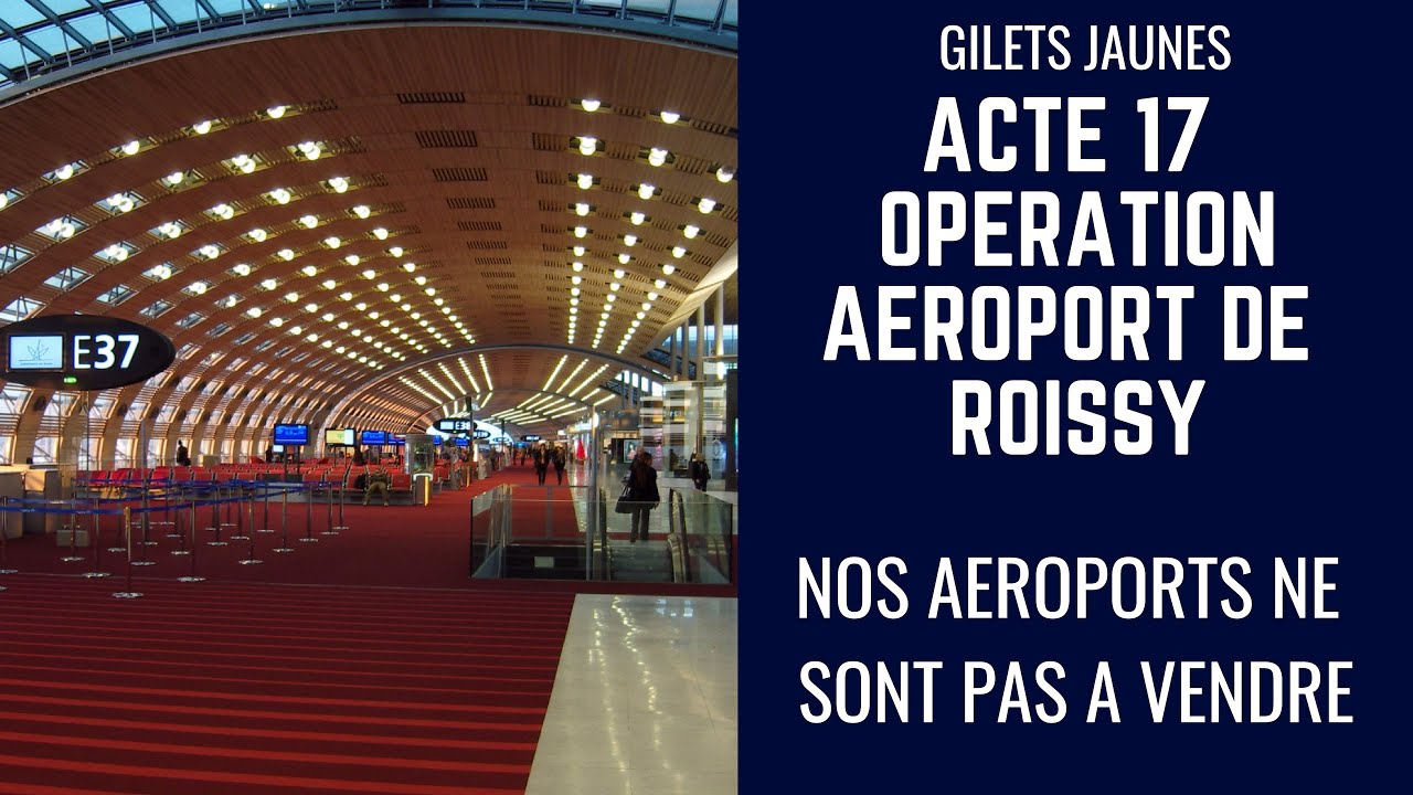 Acte 17 Gilets Jaunes : opération Roissy , nos aéroports ne sont pas à vendre