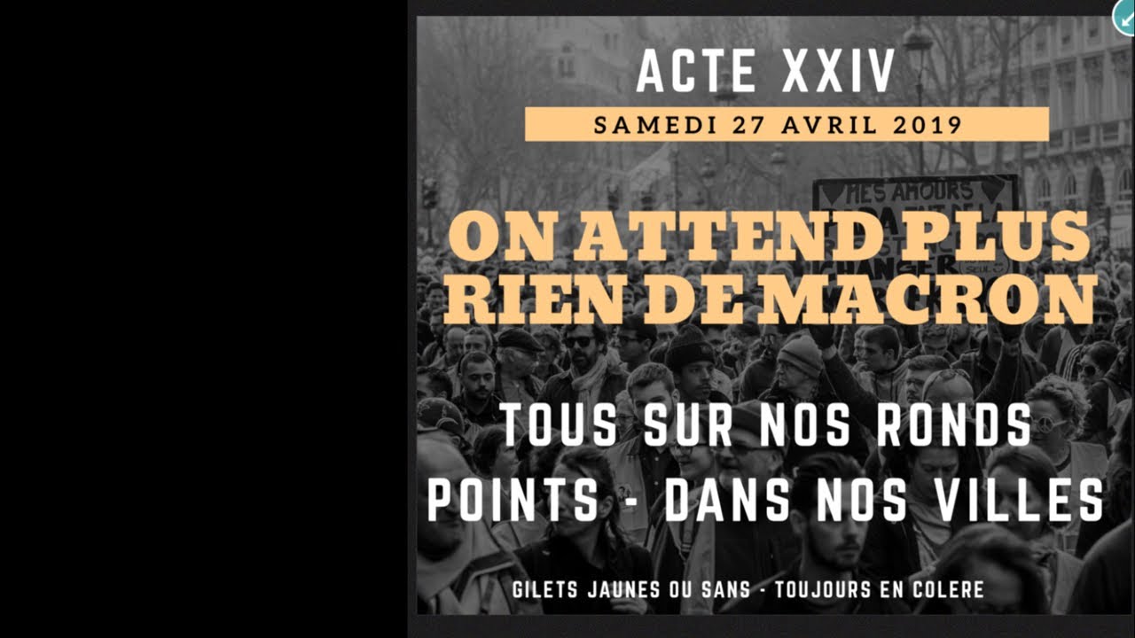 Acte XXIV samedi 27 avril 2019 « on attend plus rien de Macron.. »