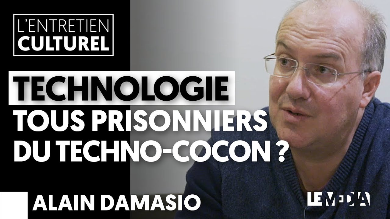 ALAIN DAMASIO | TECHNOLOGIE, TOUS PRISONNIERS DU TECHNO-COCON ?