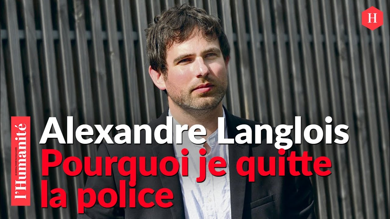 Alexandre Langlois : Pourquoi je quitte la Police