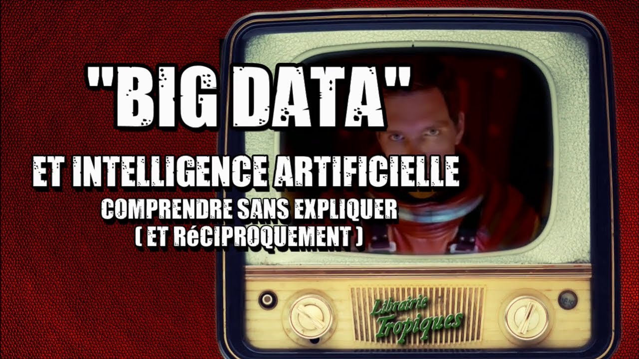 “Big Data” et intelligence artificielle : comprendre sans expliquer