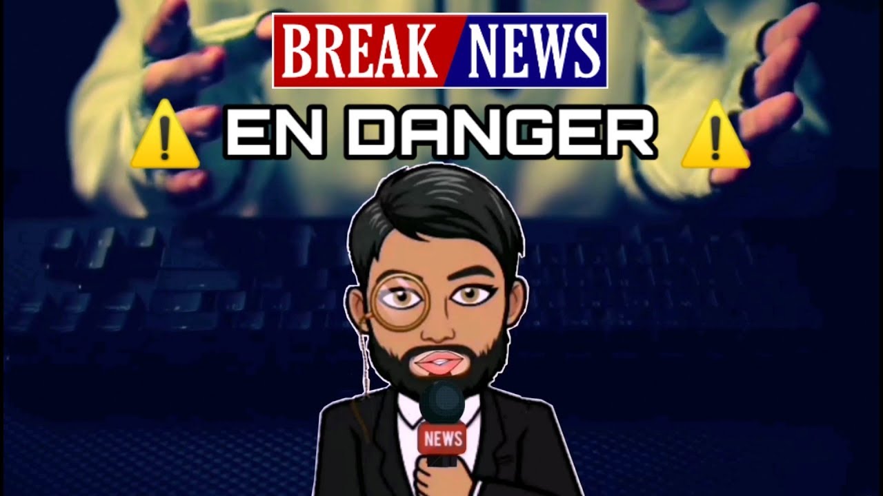BREAK NEWS EST EN DANGER !