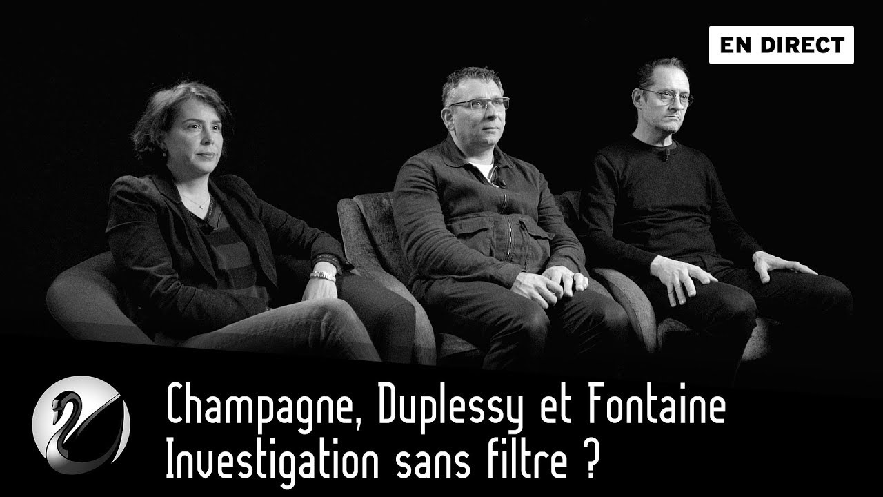 Champagne, Duplessy et Fontaine : Investigation sans filtre ? [EN DIRECT]