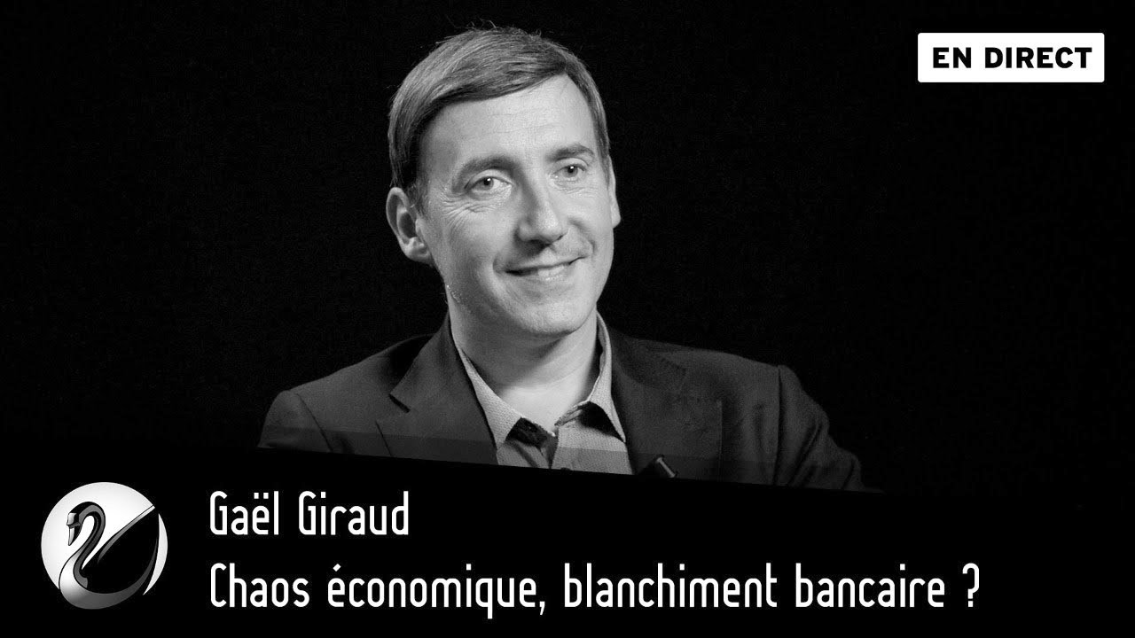 Chaos économique, blanchiment bancaire ? Gaël Giraud