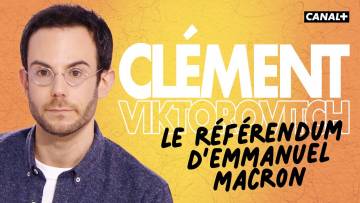 Clément Viktorovitch : Le référendum d’Emmanuel Macron