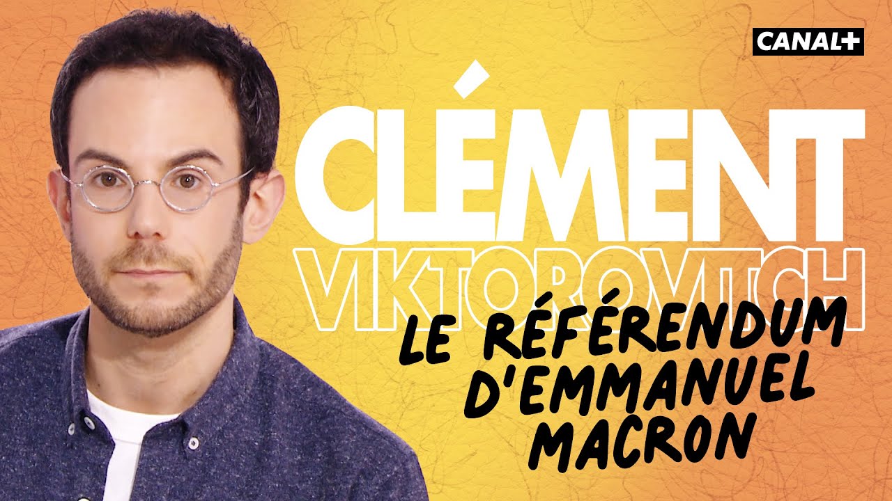 Clément Viktorovitch : Le référendum d’Emmanuel Macron