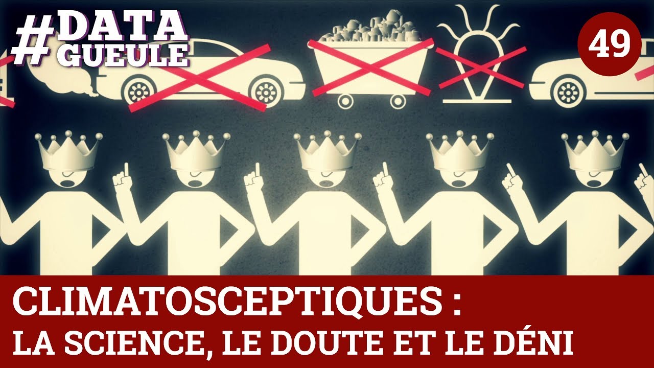 Climatosceptiques : la science, le doute et le déni – #DATAGUEULE