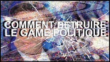 comment-detruire-le-game-politiq
