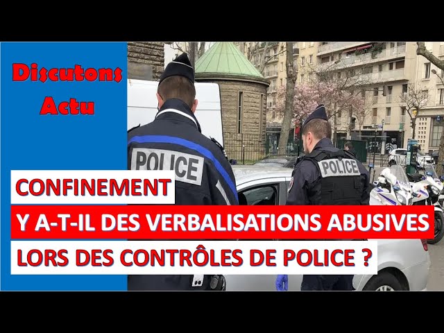 CONFINEMENT : Y A T IL DES VERBALISATIONS ABUSIVES LORS DES CONTRÔLES DE POLICE
