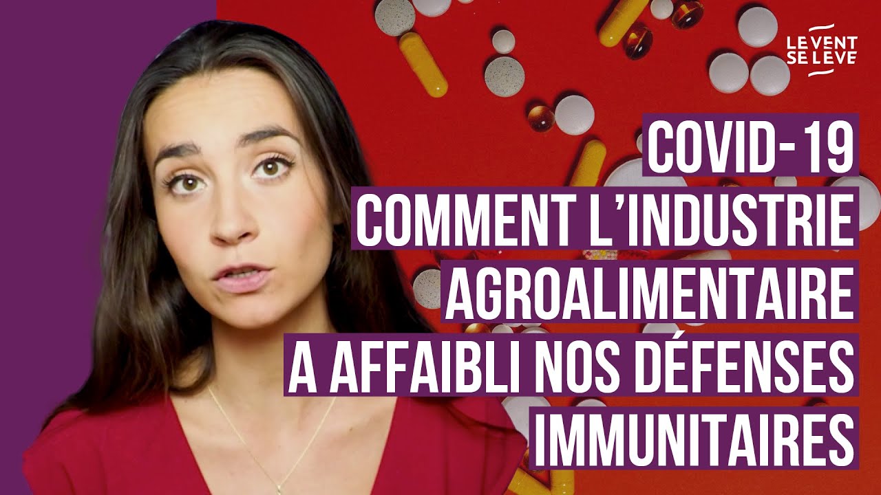 COVID-19 : COMMENT L’INDUSTRIE AGROALIMENTAIRE A AFFAIBLI NOS DÉFENSES IMMUNITAIRES