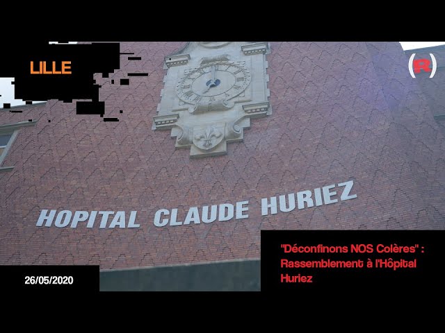 “Déconfinons NOS Colères” : Rassemblement à l’Hôpital Huriez (Lille)