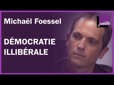Démocratie illibérale par Michaël Foessel