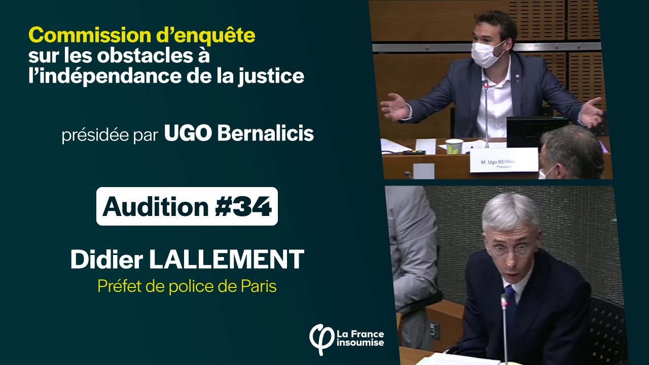 Didier LALLEMENT – Audition #34 de la commission d’enquête sur l’indépendance de la justice