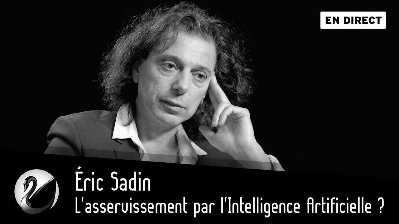 Éric Sadin : l’asservissement par l’Intelligence Artificielle ?