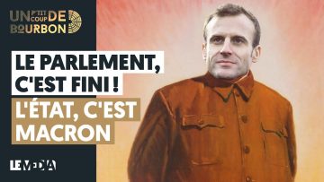 FINI LE PARLEMENT, L’ÉTAT, C’EST MACRON