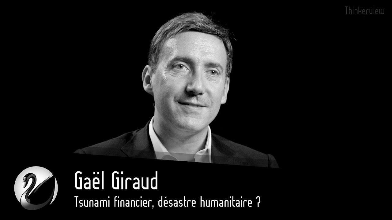 Gaël GIRAUD : Tsunami financier, désastre humanitaire ?