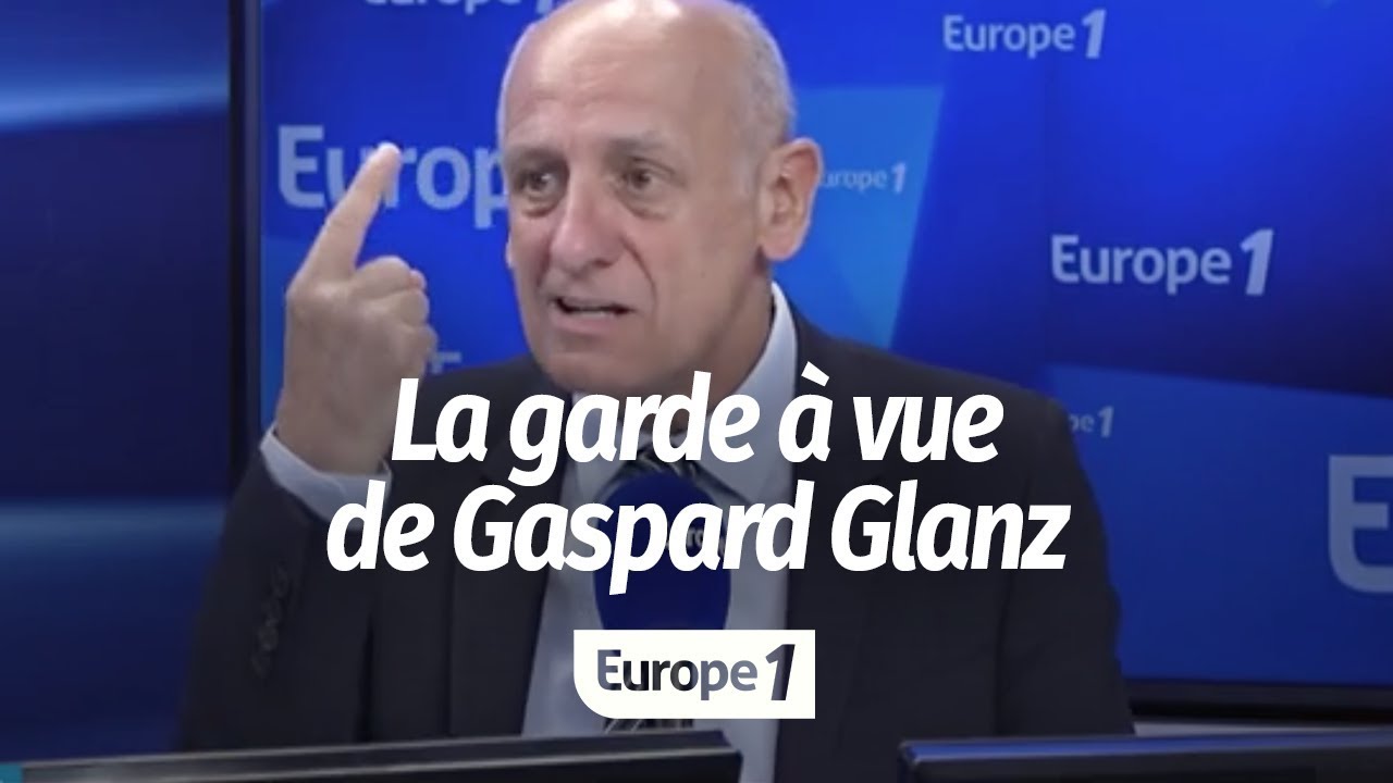 GASPARD GLANZ : UNE GARDE À VUE “TOTALEMENT INJUSTIFIÉE”