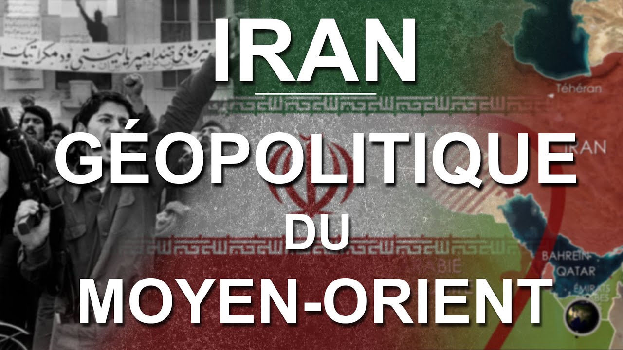 GÉOPOLITIQUE DE L’IRAN AU MOYEN-ORIENT (en cartes)