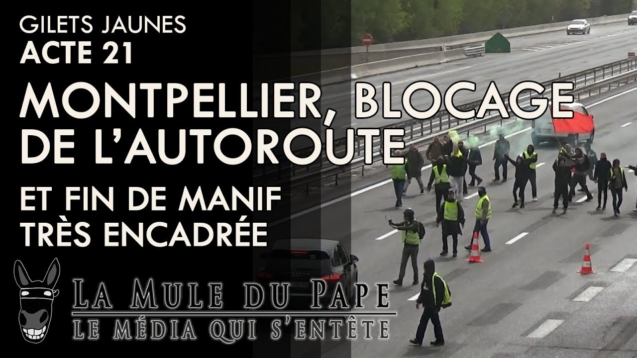 Gilets Jaunes Acte 21 – Montpellier, blocage de l’autoroute et fin de manif très encadrée