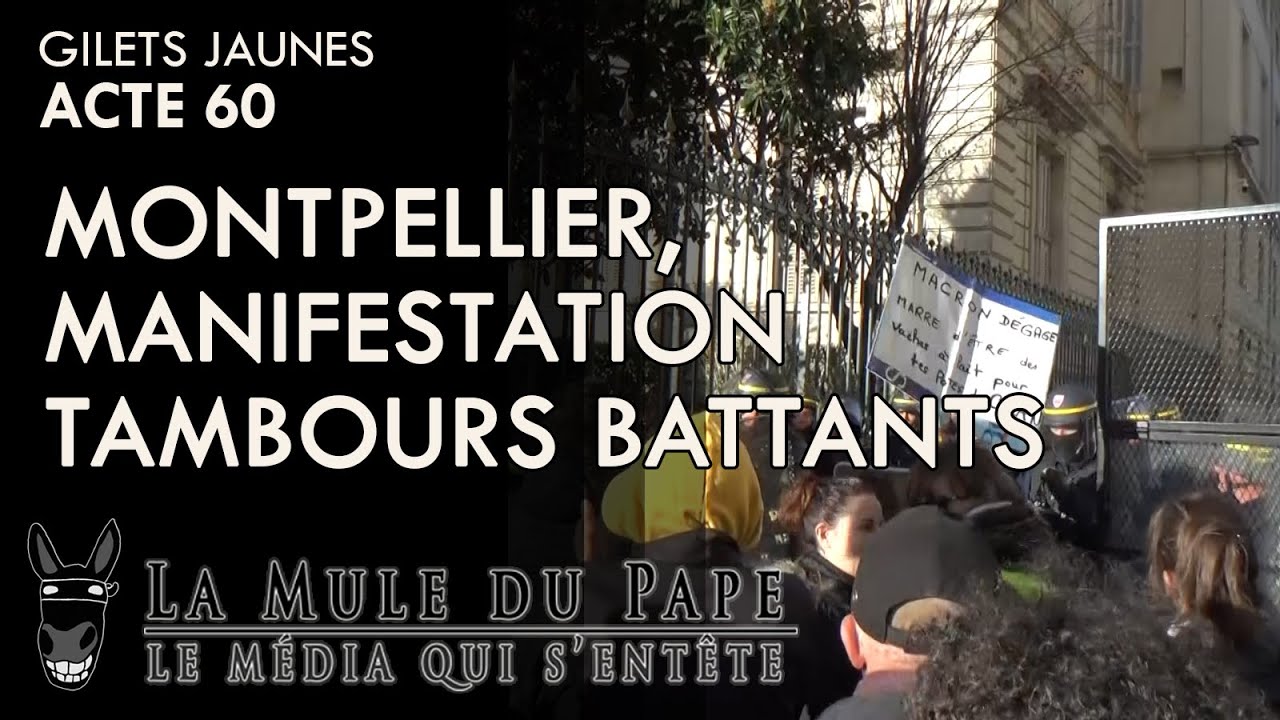 Gilets Jaunes Acte 60 – Montpellier, manif tambours battants
