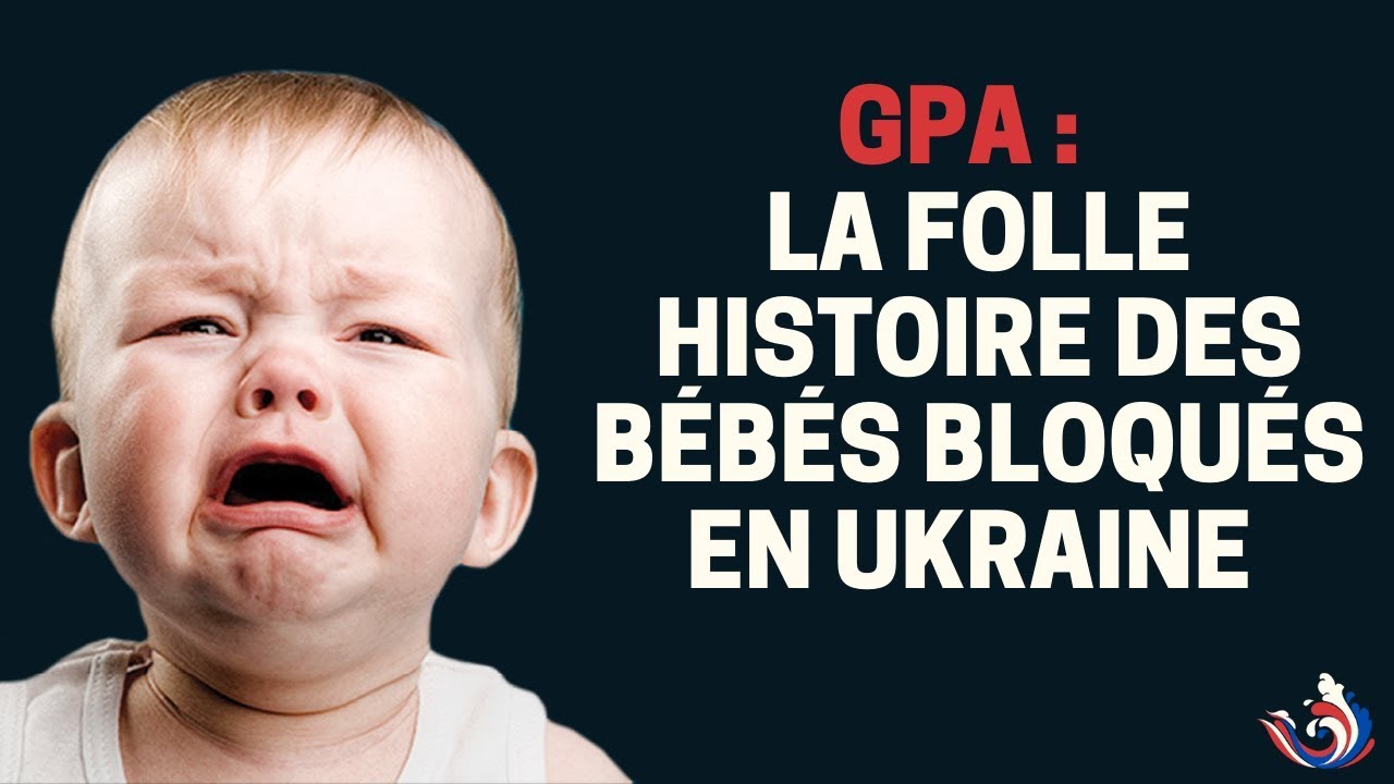 GPA : LA FOLLE HISTOIRE DES BÉBÉS BLOQUÉS EN UKRAINE