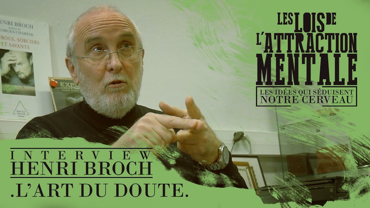 Henri Broch – L’art du doute (Les Lois de l’Attraction Mentale)