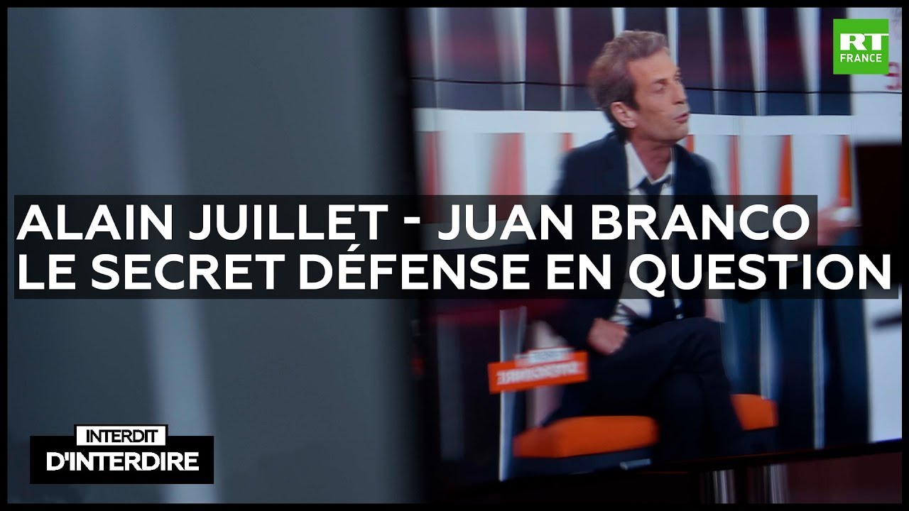 Interdit d’interdire – Alain Juillet et Juan Branco : le secret défense en question