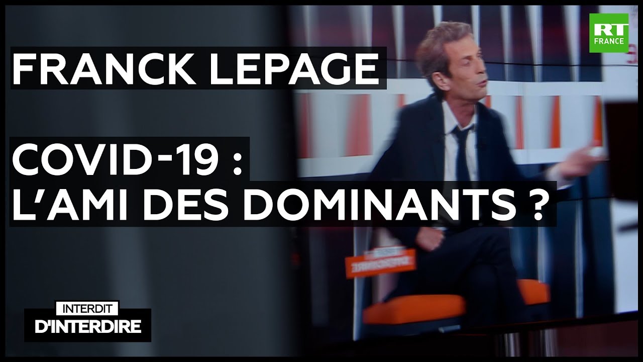Interdit d’interdire : Franck Lepage sur «Covid-19 : l’ami des dominants» ?