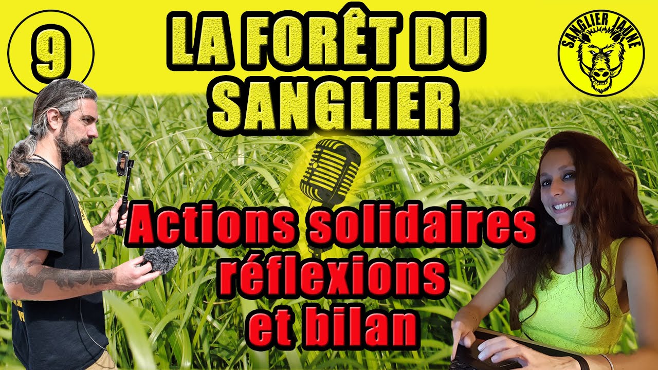 La forêt du Sanglier 9 -Actions solidaires, réflexions et bilan