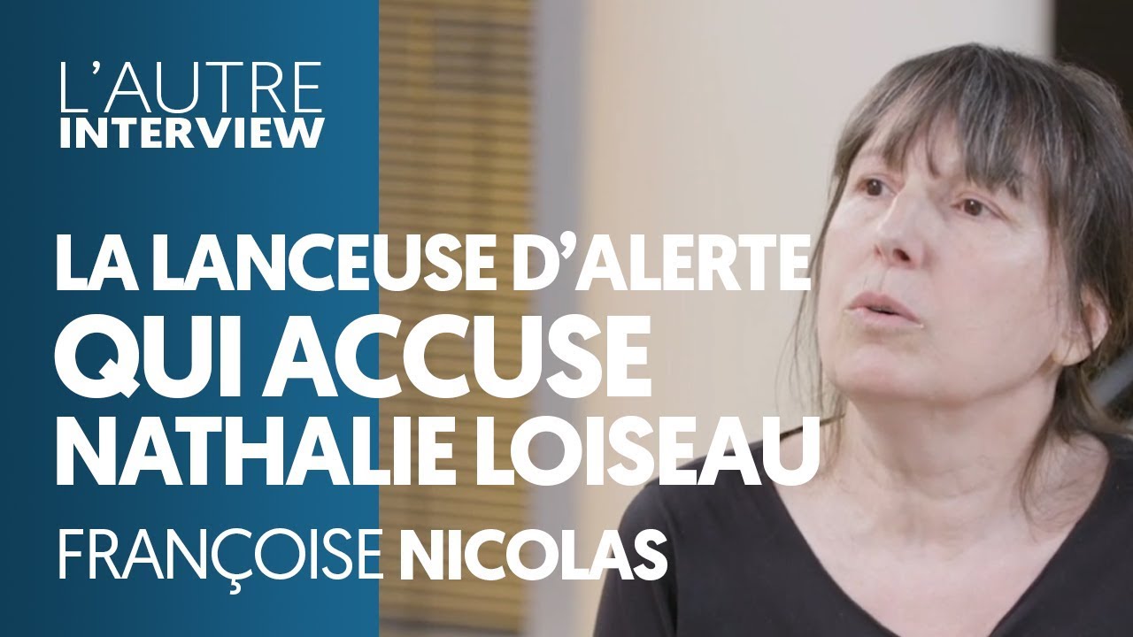 LA LANCEUSE D’ALERTE QUI ACCUSE NATHALIE LOISEAU | FRANÇOISE NICOLAS