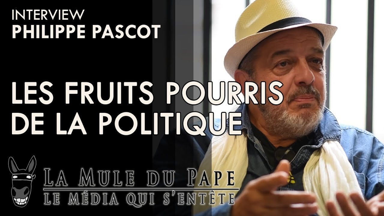 Les fruits pourris de la politique, entretien avec Philippe Pascot