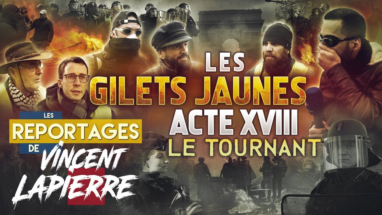 LES GILETS JAUNES : LE TOURNANT, ACTE XVIII – Les Reportages de Vincent Lapierre