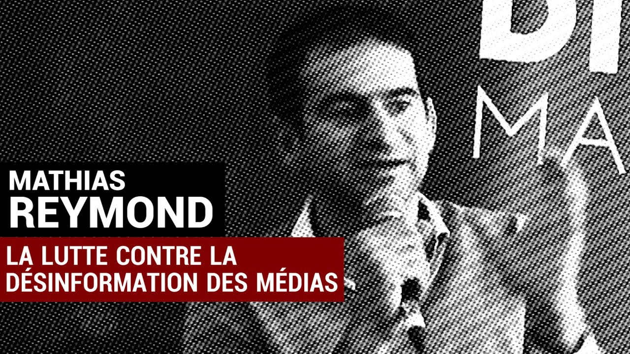 Mathias Reymond – La lutte contre la désinformation des médias