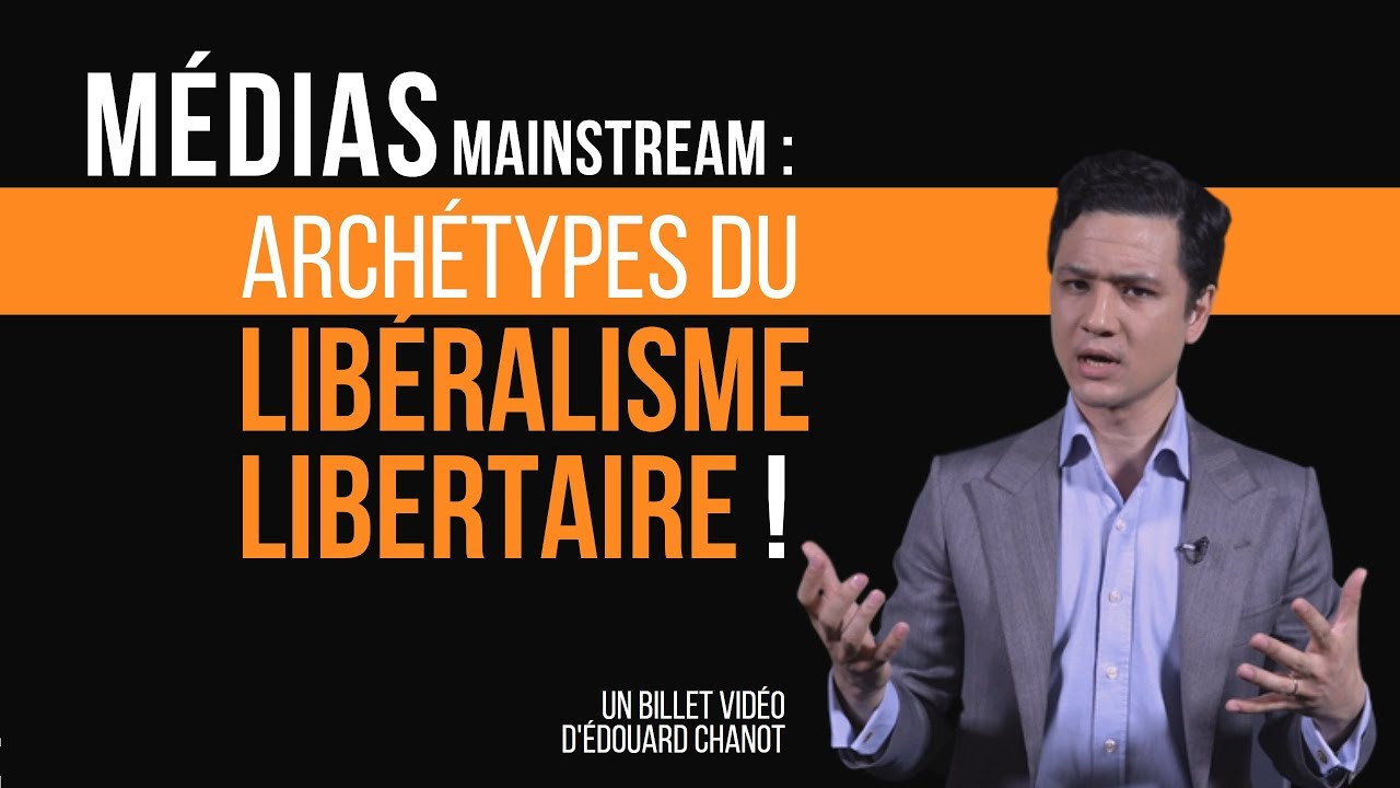 Médias mainstream : les archétypes du libéralisme-libertaire