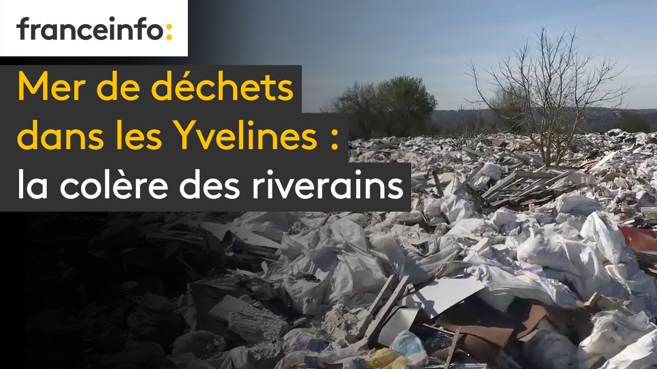 Mer de déchets dans les Yvelines : la colère des riverains