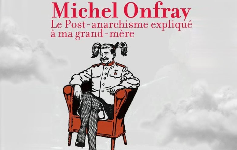 Michel Onfray – Le Post-Anarchisme