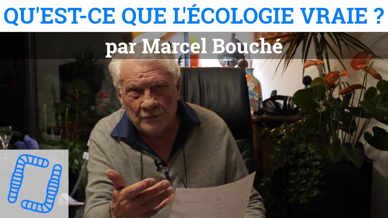 Qu’est-ce que l’écologie vraie ? par Marcel Bouché