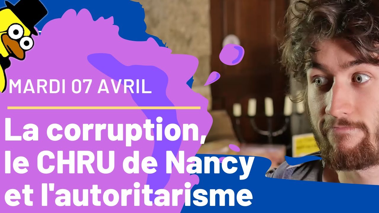 Revue de Presse : 07 Avril – La corruption, le CHRU de Nancy et l’autoritarisme