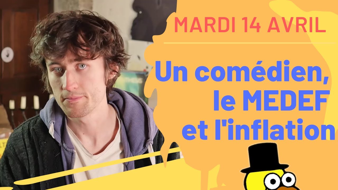 Revue de Presse : Mardi 14 Avril – Un comédien, le MEDEF et l’inflation