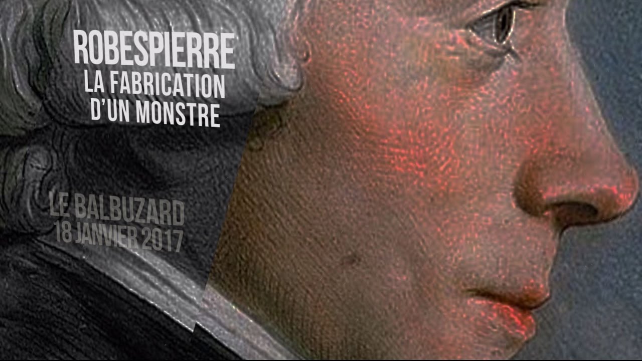 Robespierre – La fabrication d’un monstre