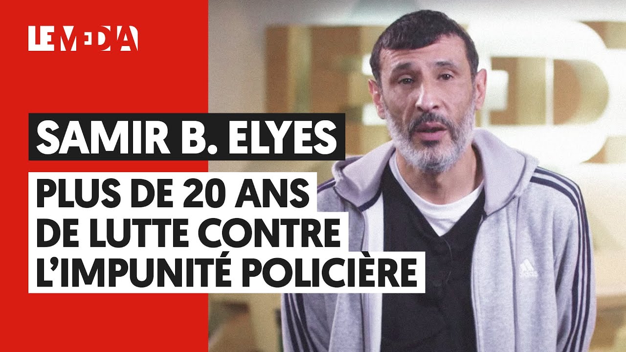 SAMIR B. ELYES : PLUS DE 20 ANS DE LUTTE CONTRE L’IMPUNITÉ POLICIÈRE