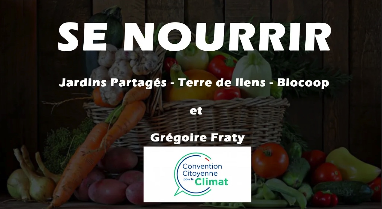 3/6 – SE NOURRIR – Terre de liens – Biocoop – Jardins partagés – Convention Citoyenne Grégoire Fraty