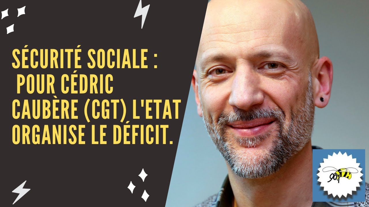 Sécurité sociale : Pour Cédric Caubère (CGT) l’Etat organise son déficit