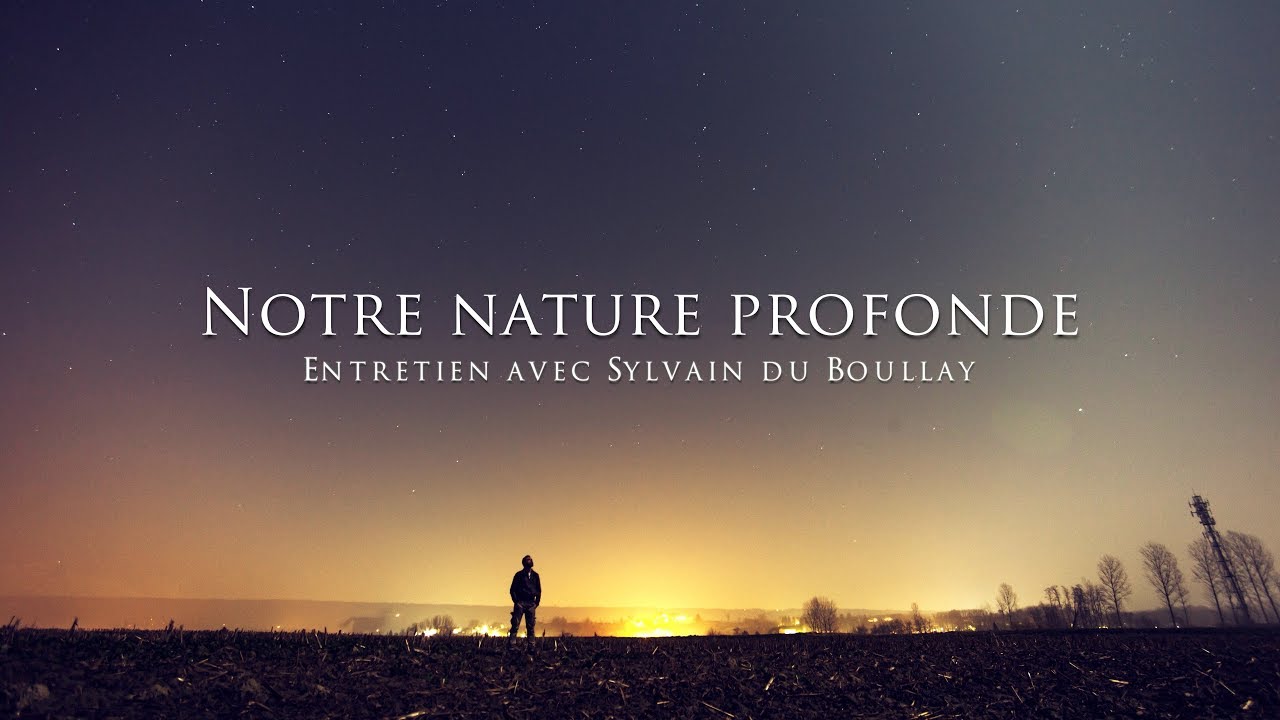 Sylvain du Boullay : Notre nature profonde