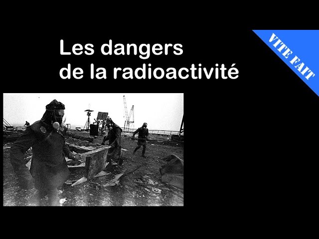 VITE FAIT : Les dangers de la radioactivité – DEFAKATOR