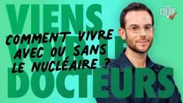 Clément Viktorovitch : comment vivre avec ou sans le nucléaire ? – Clique Viens Voir Les Docteurs