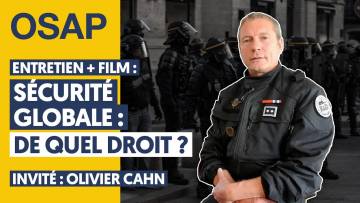 SÉCURITÉ GLOBALE : VERS LA TOUTE-PUISSANCE POLICIÈRE | ENTRETIEN + FILM DE K. PARROT & S. ELMADJIAN