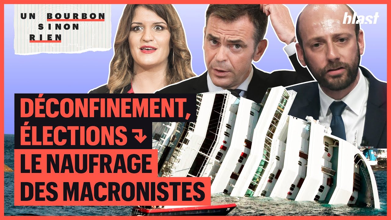 DÉCONFINEMENT, ÉLECTIONS : LE NAUFRAGE DES MACRONISTES – UN BOURBON SINON RIEN #5