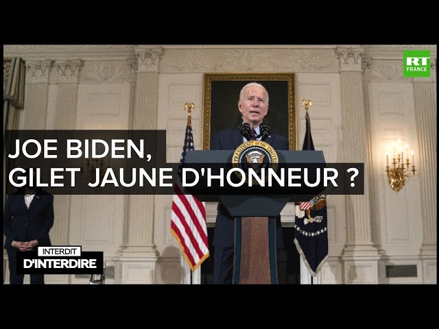 Interdit d’interdire – Joe Biden, Gilet jaune d’honneur ?