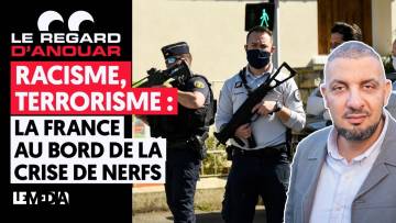 RACISME, TERRORISME : LA FRANCE AU BORD DE LA CRISE DE NERFS